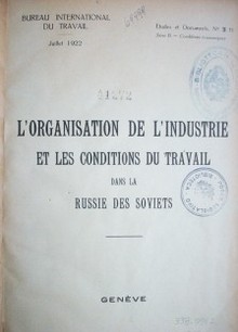 L'organisation de l'industrie et les conditions du travail dans la Russie des Soviets