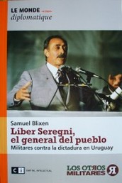 Líber Seregni, el general del pueblo : militares contra la dictadura
