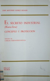 El secreto industrial (Know-how) : concepto y protección