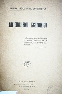 Nacionalismo económico : discurso pronunciado por el Asesor Letrado de la Institución, Dr. Roberto Domenech