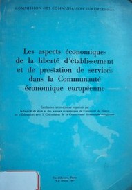 Les aspects économiques de la liberté d´étabilissement et de prestation de services dans la Communauté économique européenne