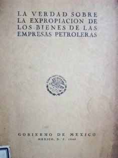 La verdad sobre la expropiación de los bienes de las empresas petroleras