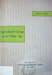 Agricultural change in an urban age : the loup contry of Nebraska, 1910-1970