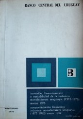 "Inversión, financiamiento y rentabilidad de la industria manufacturera uruguaya. (1972-1976)" ; "Comportamiento financiero de la industria manufacturera uruguaya. (1977-1980)"