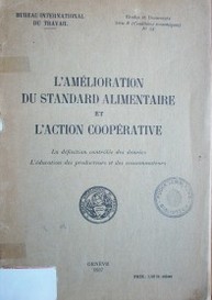 L'amélioration du standard alimentaire et l'action coopérative : la définition contrôlée des denrées : l'education des producteurs et des consommateurs