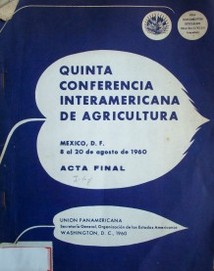 Quinta conferencia interamericana de agricultura : México, F. F. , 8 al 20 de agosto de 1960 : acta final