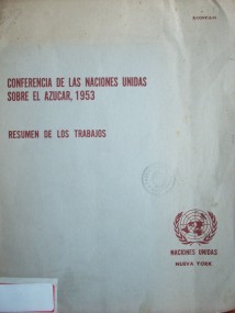 Conferencia de las Naciones Unidas sobre el azúcar, 1953 : resumen de los trabajos