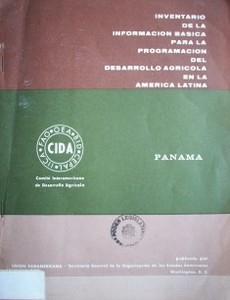 Inventario de la información básica para la programación del desarrollo agrícola en la América Latina : Panamá