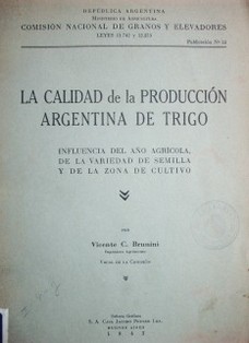 La calidad de la producción argentina de trigo : influencia del año agrícola, de la variedad de semilla y de la zona de cultivo