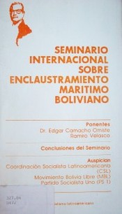 Coordinación Socialista Latinoamericana : seminario internacional sobre enclaustramiento marítimo boliviano