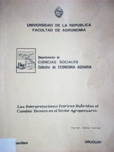 Las interpretaciones teóricas referidas al cambio técnico en el sector agropecuario