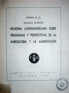 Informe de la segunda reunión regional latinoamericana sobre programas y perspectivas de la agricultura y la alimentación