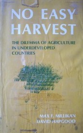 No easy harvest : the dilemma of agriculture in underdeveloped countries