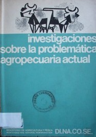 Investigaciones sobre la problemática agropecuaria actual