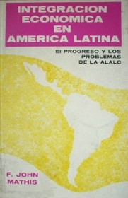 Integración económica en América Latina : el progreso y los problemas de la Alalc