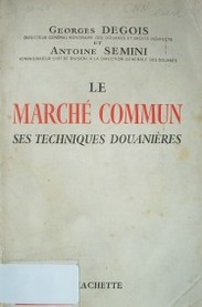 Le marché commun : ses techniques douanières