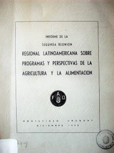 Informe de la segunda reunión regional latinoamericana sobre programas y perspectivas de la agricultura y la alimentación