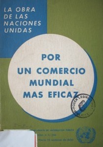 Por un comercio mundial más eficaz : la obra de las Naciones Unidas