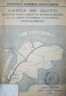 Carta de Quito : convenio para llegar al establecimiento de la unión económica y aduanera grancolombiana