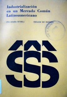 Industrialización en un Mercado Común Latinoamericano