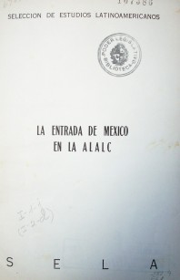 La entrada de Mexico en la Alalc