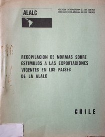 Recopilación de normas sobre estímulos a las exportaciones vigentes en los países de la ALALC : Chile