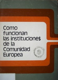 Como funcionan las instituciones de la Comunidad Europea