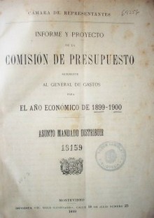 Informe y proyecto de la Comisión de Presupuesto referente al general de gastos para el año económico de 1899-1900 : asunto mandado distribuir