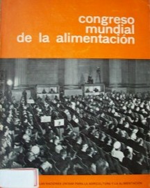 Informe del Congreso Mundial de la Alimentación : Washington, D.C., 4-18 junio 1963