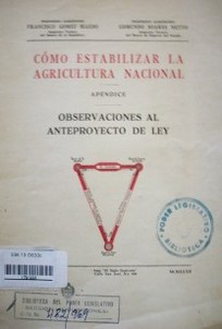 Cómo estabilizar la agricultura nacional : observaciones al anteproyecto de ley