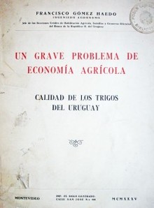 Un grave problema de economía agrícola : calidad de los trigos del Uruguay