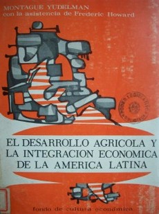 El desarrollo agrícola y la integración económica de la América Latina