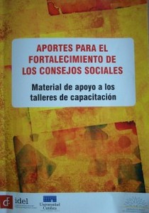 Aportes para el fortalecimiento de los consejos sociales : material de apoyo a los talleres de capacitación