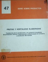 Frutas y hortalizas elaboradas : tendencias de la producción y el comercio mundiales de productos cítricos, melocotones y albaricoques en conserva y productos del tomate