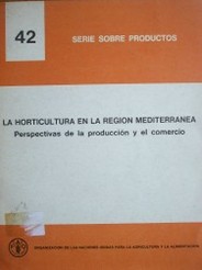 La horticultura en la región mediterránea : perspectivas de la producción y el comercio