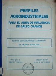 Perfiles agroindustriales para el área de influencia de Salto Grande