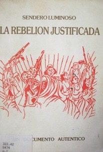 Sendero Luminoso : la rebelión justificada : un documento auténtico