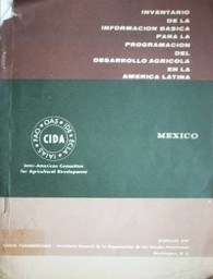 Inventario de la información básica para la programación del desarrollo agrícola en la América Latina : México