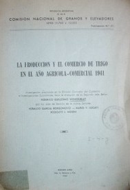 La producción y el comercio de trigo en el año agrícola-comercial 1941