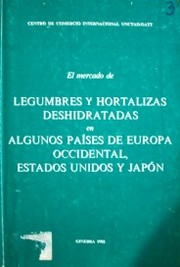 El mercado de legumbres y hortalizas deshidratadas en algunos países de Europa Occidental, Estados Unidos y Japón