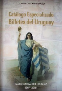 Catálogo especializado : billetes del Uruguay : Banco Central del Uruguay : 1967-2010