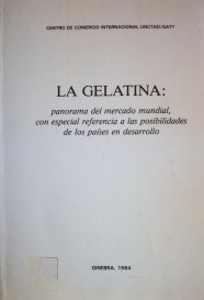 La gelatina : panorama del mercado mundial, con especial referencia a las posibilidades de los países en desarrollo