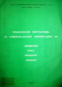 Organización institucional de comercialización agropecuaria en Argentina, Chile, Paraguay, Uruguay