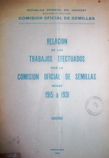 Relación de los trabajos efectuados por la Comisión Oficial de Semillas desde 1915 a 1931