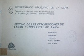 Destino de las exportaciones de lanas y productos de lana : Uruguay, Argentina, Australia, Nueva Zelandia, Sud Africa