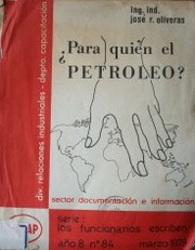 Para quién el petróleo?