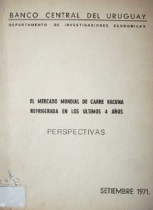 El mercado mundial de carne vacuna refrigerada en los últimos 4 años : perspectivas