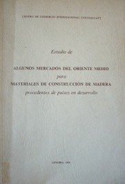 Estudio de algunos mercados del Oriente medio para materiales de construcción de madera procedentes de países en desarrollo