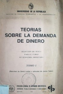 Teorías sobre la demanda de dinero : selección de temas para el curso de economía monetaria