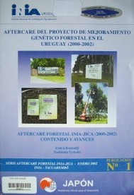Aftercare del proyecto de mejoramiento genético forestal en el Uruguay (200-2002) : aftercare forestal INIA-JICA (2000-2002) : contenido y avances